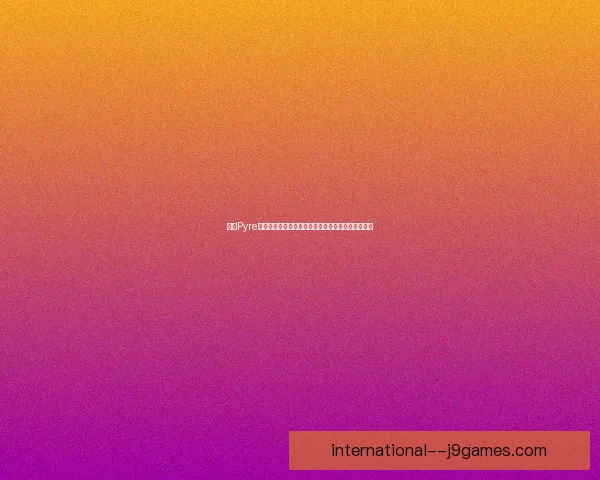 探索Pyre的独特魅力:一款引人入胜的策略冒险游戏深度解析 探索Pyre的独特魅力:一款引人入胜的策略冒险游戏深度解析